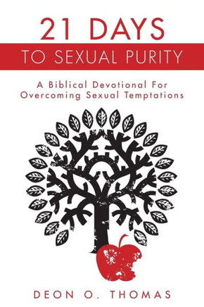 21 Days To Sexual Purity: A Biblical Devotional For Overcoming Sexual Temptations