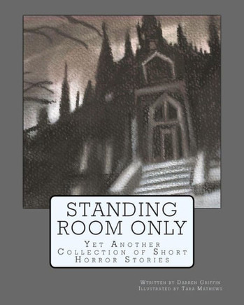 Standing Room Only: Yet Another Collection of Short Horror Stories