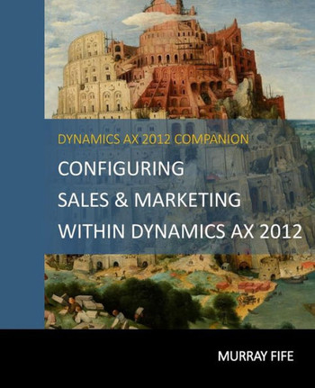 Configuring Sales & Marketing Within Dynamics AX 2012