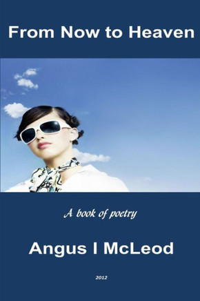 From Now to Heaven: A Book of Selected Poetry
