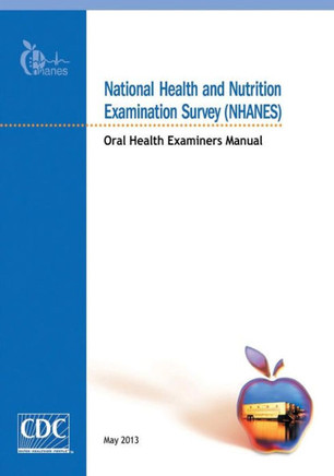 National Health and Nutrition Examination Survey (NHANES): Oral Health Examiners Manual