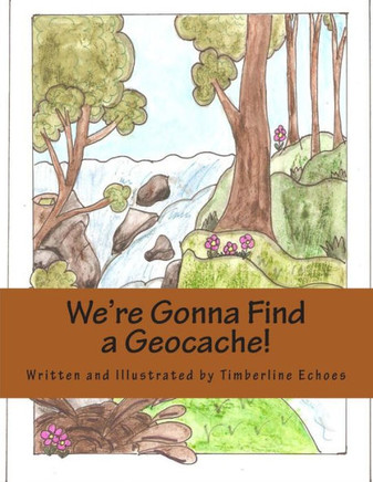 We're Gonna Find a Geocache!