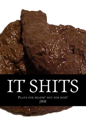 It Shits.: A Collect of Plays