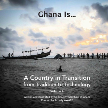 Ghana Is...: A Country in Transition - from Tradition to Technology