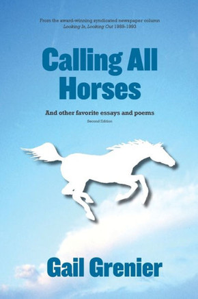 Calling All Horses: And Other Favorite Essays and Poems