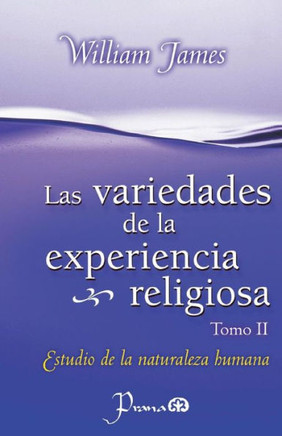 Las Variedades de la experiencia religiosa: Estudio de la naturaleza humana