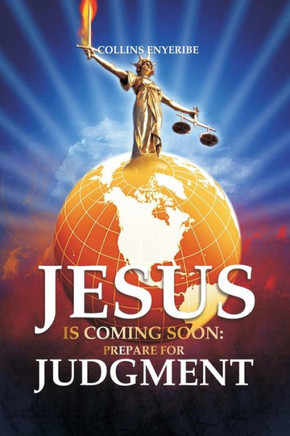 Jesus Is Coming Soon: Prepare For Judgment