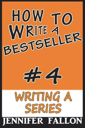 How to Write a Bestseller: Writing a Series : 9781499324747
