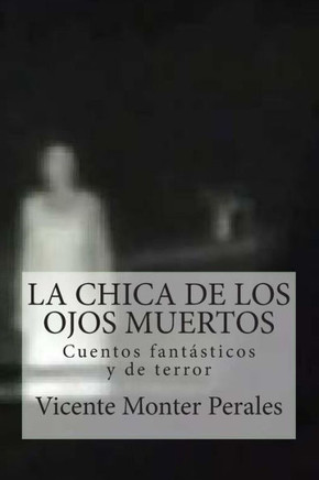 La chica de los ojos muertos: Cuentos fantesticos y de terror