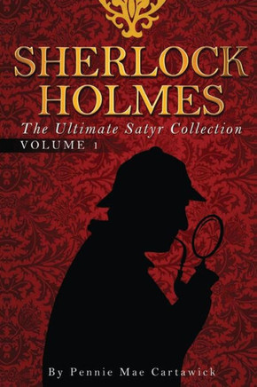 Sherlock Holmes: The Ultimate Satyr Collection