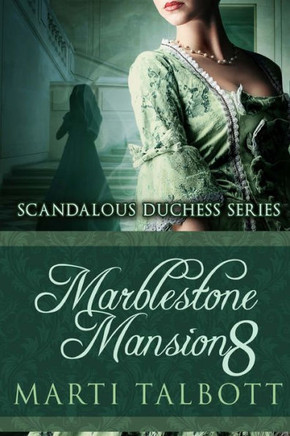 Marblestone Mansion, Book 8: Scandalous Duchess Series