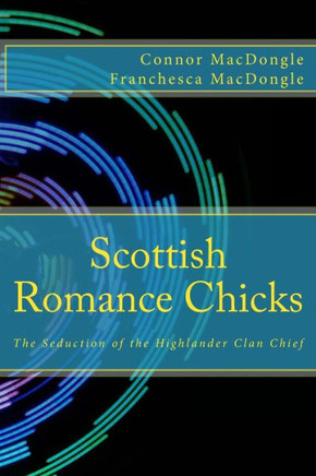 Scottish Romance Chicks: The Seduction of the Highlander Clan Chief