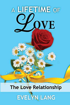 A Lifetime of Love : The Love Relationship