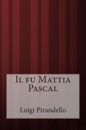 Il fu Mattia Pascal : 9781499361612