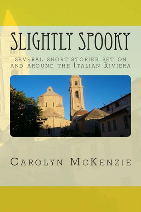 Slightly Spooky: several short stories set on and around the Italian Riviera