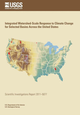 Integrated Watershed-Scale Response to Climate Change for Selected Basins Across the United States