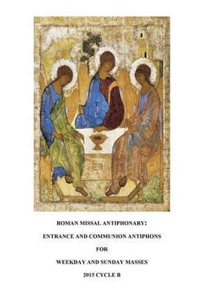 Roman Missal Antiphonary: Entrance and Communion Antiphons for Weekdays and Sundays 2015 B - Large Print