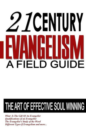 21st Century Evangelism: A Field Guide To Soul Winning
