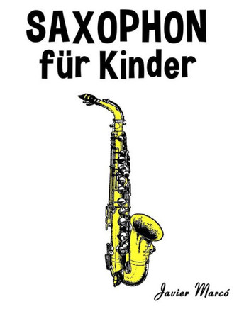 Saxophon Fer Kinder: Weihnachtslieder, Klassische Musik, Kinderlieder, Traditionelle Lieder Und Volkslieder!