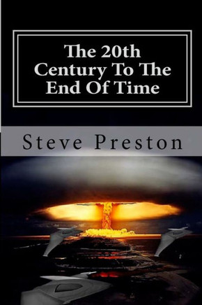 The 20th Century To The End Of Time: Book 8 History of Mankind