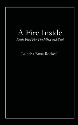 A Fire Inside: Poetic Food For The Mind and Soul