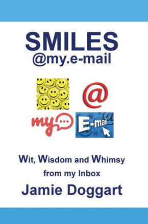 Smiles@my.e-mail: A collection of Wit, Wisdom and Whimsy from my e-mail inbox.