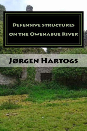 Defensive structures on the Owenabue River: A look at castles, estates and other structures on the Owenabue River
