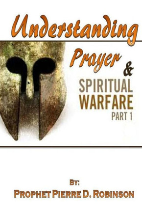 Understanding Prayer and Spiritual Warfare