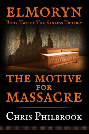 The Motive for Massacre: Book Two of Elmoryn's The Kinless Trilogy