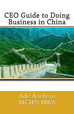 CEO Guide to Doing Business in China CEO Guide to Doing Business in China