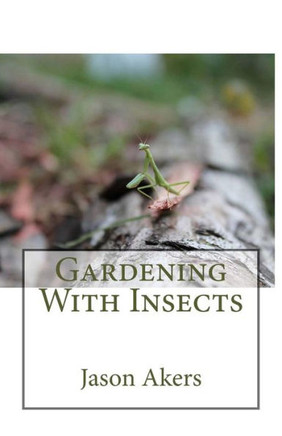 Gardening With Insects