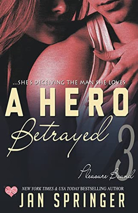 A Hero Betrayed (Pleasure Bound)