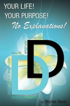 Your Life! Your Purpose! No Explanations!