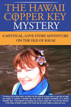 The Hawaii Copper Key Mystery: A mystical, love story adventure on the Isle of Kauai, Hawaii