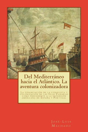 Del Mediterraneo hacia el Atlantico. La aventura colonizadora: La financiacian de la conquista y colonizacian de las Islas Canarias como precedente a
