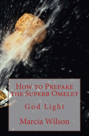 How to Prepare the Superb Omelet: God Light