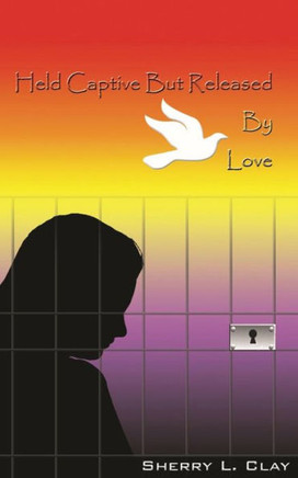 Held Captive But Released by Love