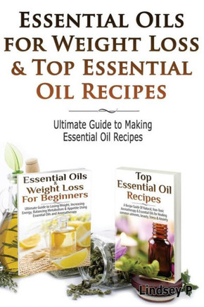 Essential Oils for Weight Loss & Top Essential Oil Recipes: Guide to Essential Oil Recipes