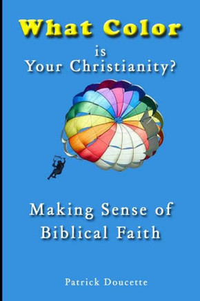 What Color is Your Christianity? Making Sense of Biblical Faith