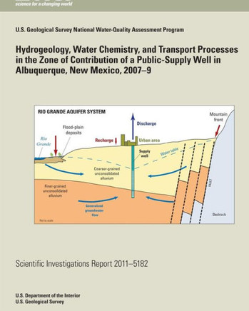 Hydrogeology, Water Chemistry, and Transport Processes in the Zone of Contribution of a Public-Supply Well in Albuquerque, New Mexico, 2007?9