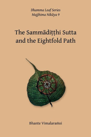 No. 9, The Sammaditthi Sutta: The Dhamma Leaf Series: ""Harmonious Perspective (Right Understanding)""