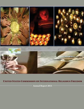 United States Commission on International Religious Freedom: Annual Report 2013