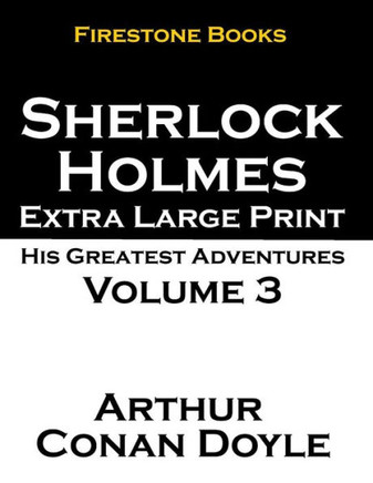 Sherlock Holmes Extra Large Print: His Greatest Adventures Volume 3 - Large Print
