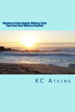 Moving to/from Hawaii: Military Style: Tips from Real Military Families