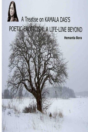 A Treatise on KAMALA DAS'S POETIC-EROTICISM: A Life-Line Beyond