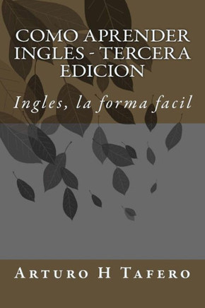 Como Aprender Ingles - Tercera Edicion: Ingles, la forma facil
