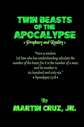 Twin Beasts of the Apocalypse: (Prophecy & Reality)
