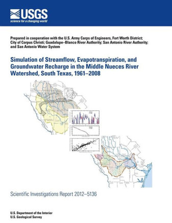 Simulation of Streamflow, Evapotranspiration, and Groundwater Recharge in the Middle Nueces River Watershed, South Texas, 1961?2008