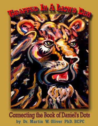 Trapped in a Lion's Den: Connecting the Book of Daniel's Dots (FRENCH VERSION)