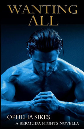 Wanting All - a Bermuda Nights novella